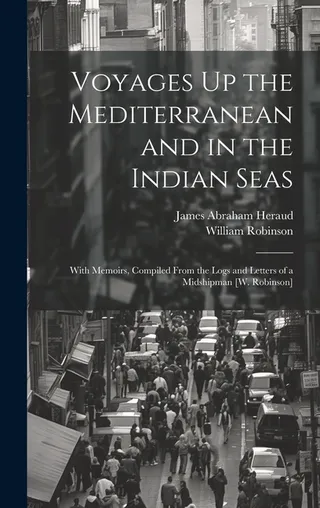 Voyages Up the Mediterranean and in the Indian Seas