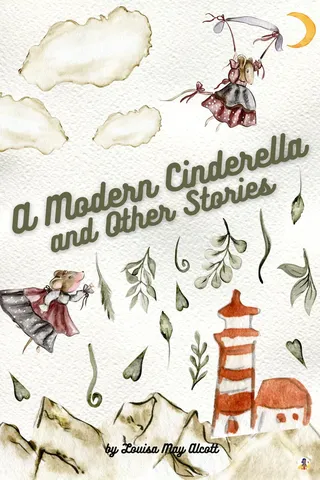 A Modern Cinderella: or The Little Old Shoe And Other Stories