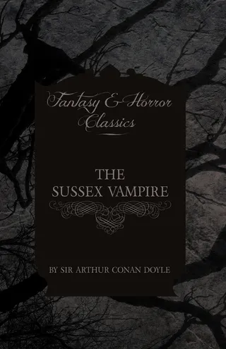 The Adventure of the Sussex Vampire: (Fantasy and Horror Classics)