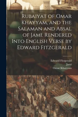 Rubaiyat of Omar Khayyam and the Salaman and Absal of Jami