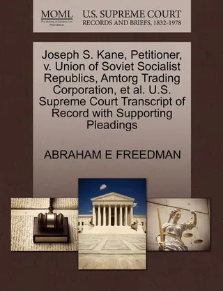 Joseph S. Kane, Petitioner, v. Union of Soviet Socialist Republics, Amtorg Trading Corporation, et al.