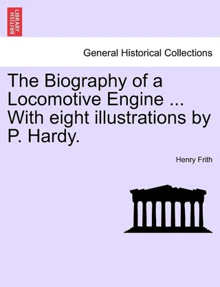 The Biography of a Locomotive Engine