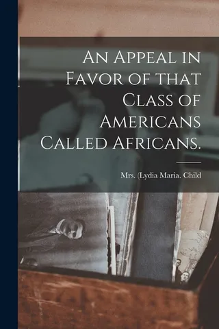 An Appeal in Favor of That Class of Americans Called Africans