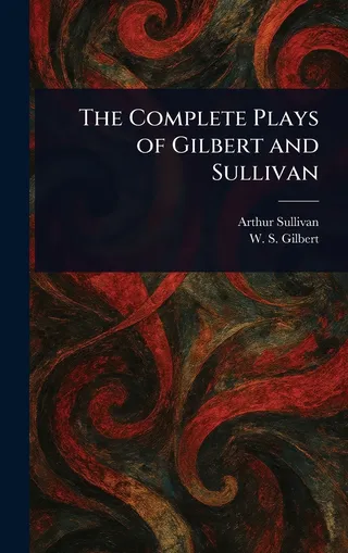 The Plays of Gilbert and Sullivan