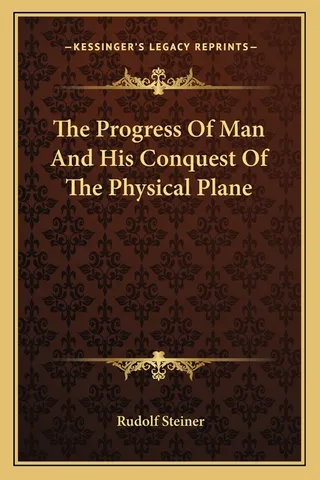 The Progress Of Man And His Conquest Of The Physical Plane