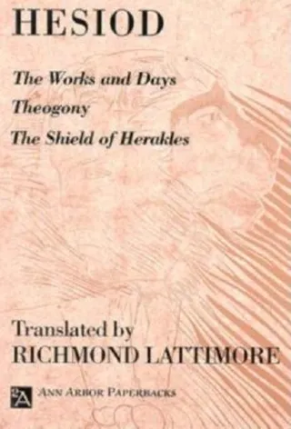The Works and Days; Theogony; The Shield of Herakles