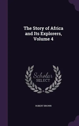 The Story of Africa and Its Explorers