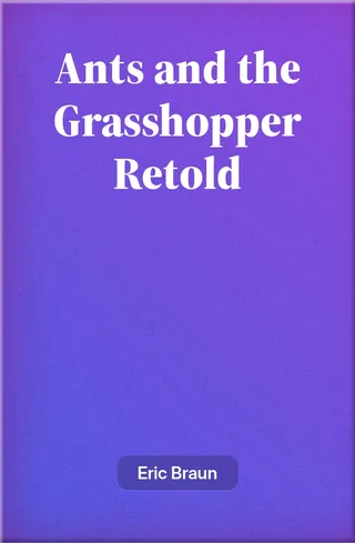 The Ants and the Grasshopper Retold
