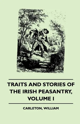 Traits and Stories of the Irish Peasantry