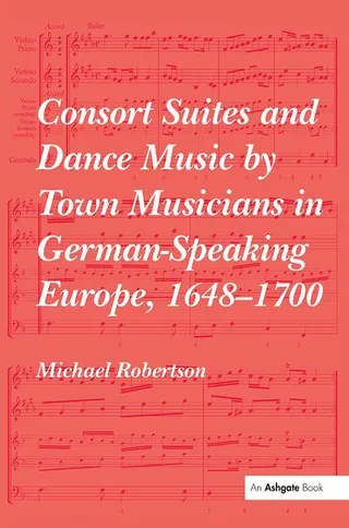 Consort Suites and Dance Music by Town Musicians in German-Speaking Europe, 1648-1700