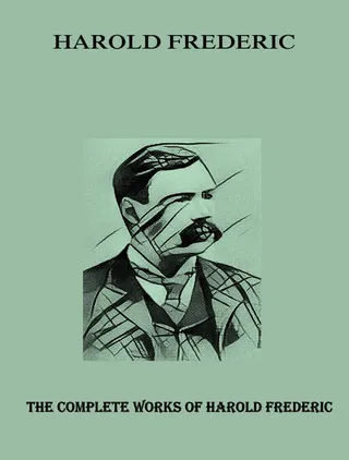 Complete Works of Harold Frederic