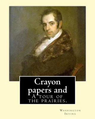 Crayon papers and A tour of the prairies.