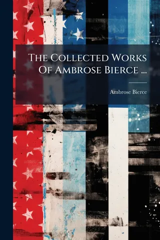 The Collected Works of Ambrose Bierce