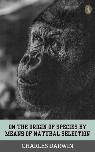 On the Origin of Species By Means of Natural Selection