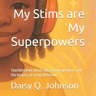 My Stims are My Superpowers