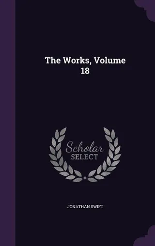 The Works of Jonathan Swift, Volume 18