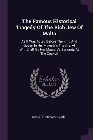 The Famous Historical Tragedy Of The Rich Jew Of Malta