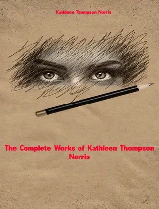 Complete Works of Kathleen Thompson Norris