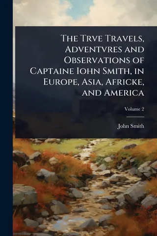 The True Travels, Adventures and Observations of Captain John Smith, in Europe, Asia, Africa, and America