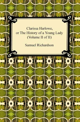 Clarissa Harlowe, or the History of a Young Lady, Volume 2
