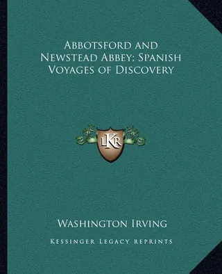 Abbotsford and Newstead Abbey; Spanish Voyages of Discovery