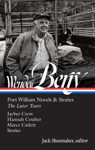 Wendell Berry: Port William Novels & Stories