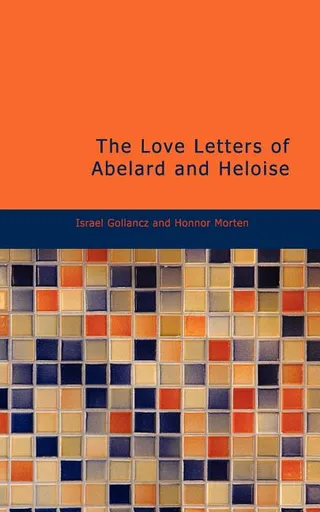 The Love Letters of Abelard and Heloise