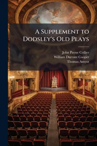 A Supplement to Dodsley's Old Plays