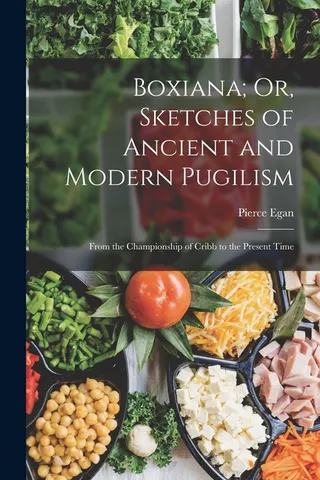 Boxiana; Or, Sketches of Ancient and Modern Pugilism
