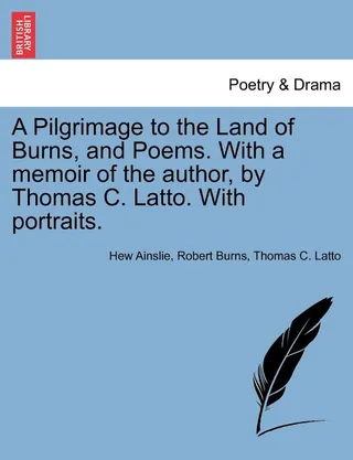 A Pilgrimage to the Land of Burns, and Poems