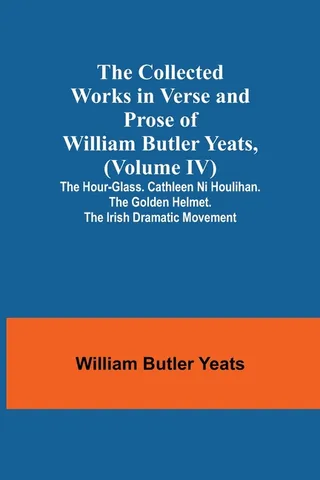 The Collected Works in Verse and Prose of William Butler Yeats