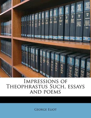 Impressions of Theophrastus Such: essays and poems