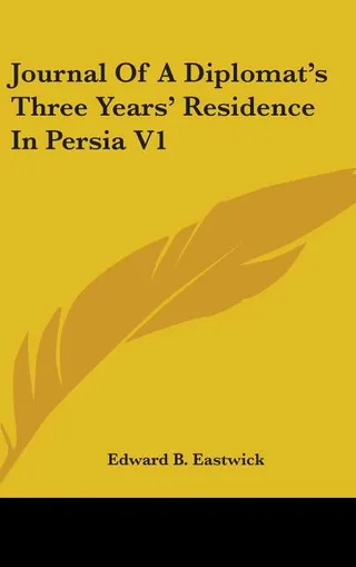 Journal Of A Diplomat's Three Years' Residence In Persia