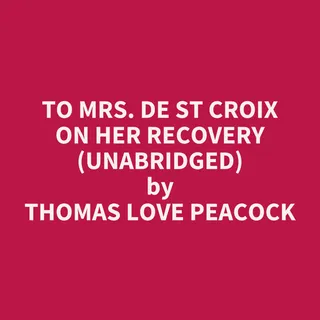 To Mrs. De St Croix on Her Recovery