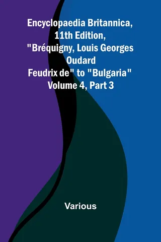 Encyclopaedia Britannica, 11th Edition, Brequigny to Bulgaria, Volume 4, Part 3