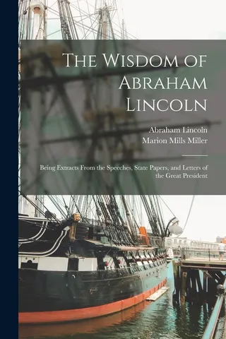 The Wisdom of Abraham Lincoln