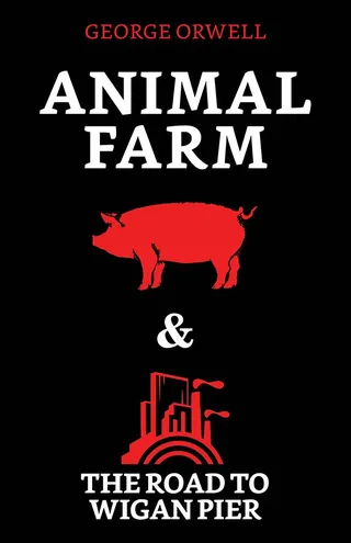 Animal Farm & The Road to Wigan Pier