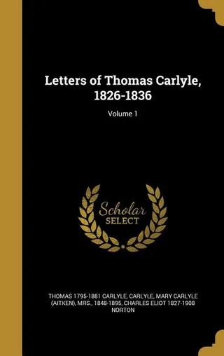 Letters of Thomas Carlyle, 1826-1836