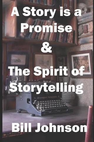 A Story is a Promise & The Spirit of Storytelling