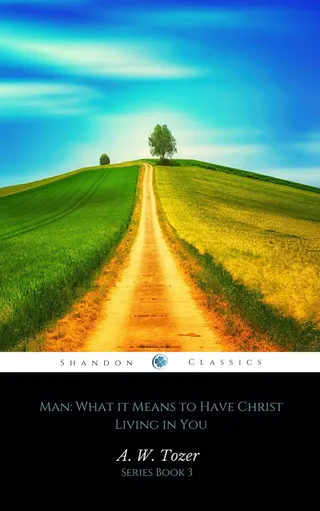 Man: What it Means to Have Christ Living in You