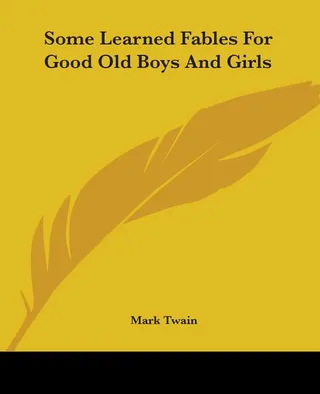 Some Learned Fables For Good Old Boys And Girls