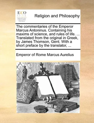 The Commentaries of the Emperor Marcus Antoninus