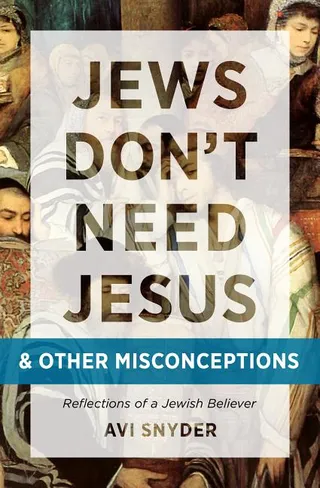 Jews Don't Need Jesus. . .and Other Misconceptions