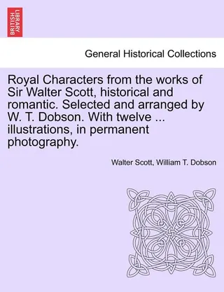 Royal Characters from the Works of Sir Walter Scott