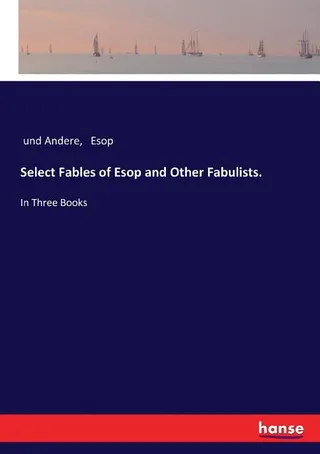 Select Fables of Esop and Other Fabulists