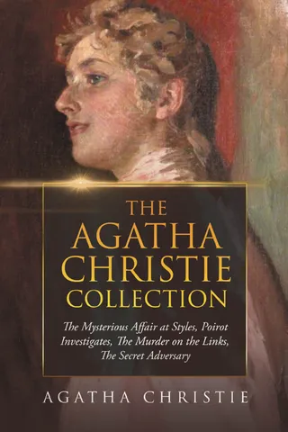 The Agatha Christie Collection: The Mysterious Affair at Styles, Poirot Investigates, The Murder on the Links, The Secret Adversary
