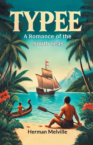 Typee: A Romance of the South Seas