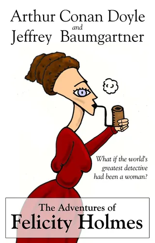 The Adventures of Felicity Holmes