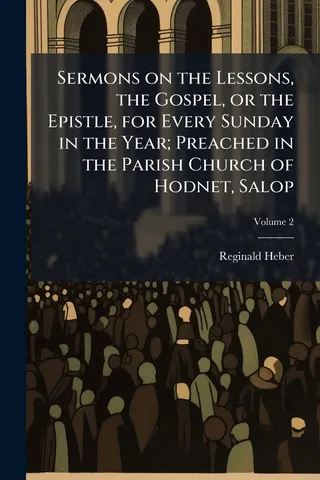 Sermons on the Lessons, the Gospel, or the Epistle, for Every Sunday in the Year