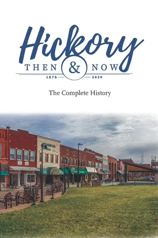 Hickory Then and Now the Complete History